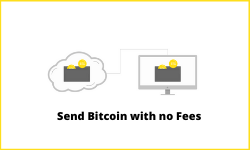 How to Send Bitcoin with Little or No Transaction Fee