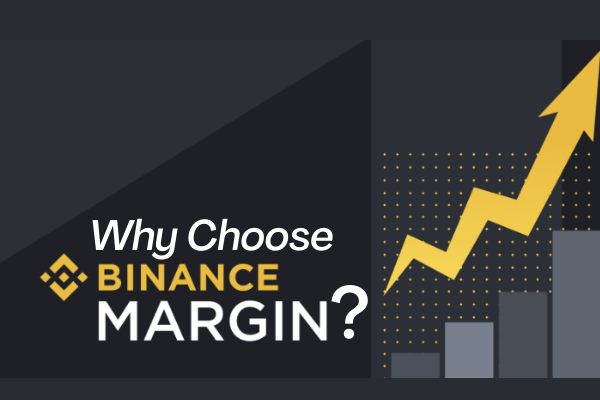 Why is Binance Margin good for you